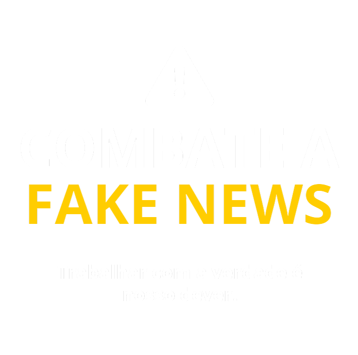 Combate a FakeNews. Trabalhar com a verade é nosso dever.